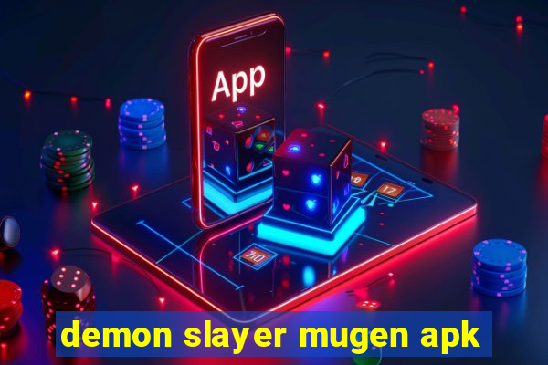 demon slayer mugen apk